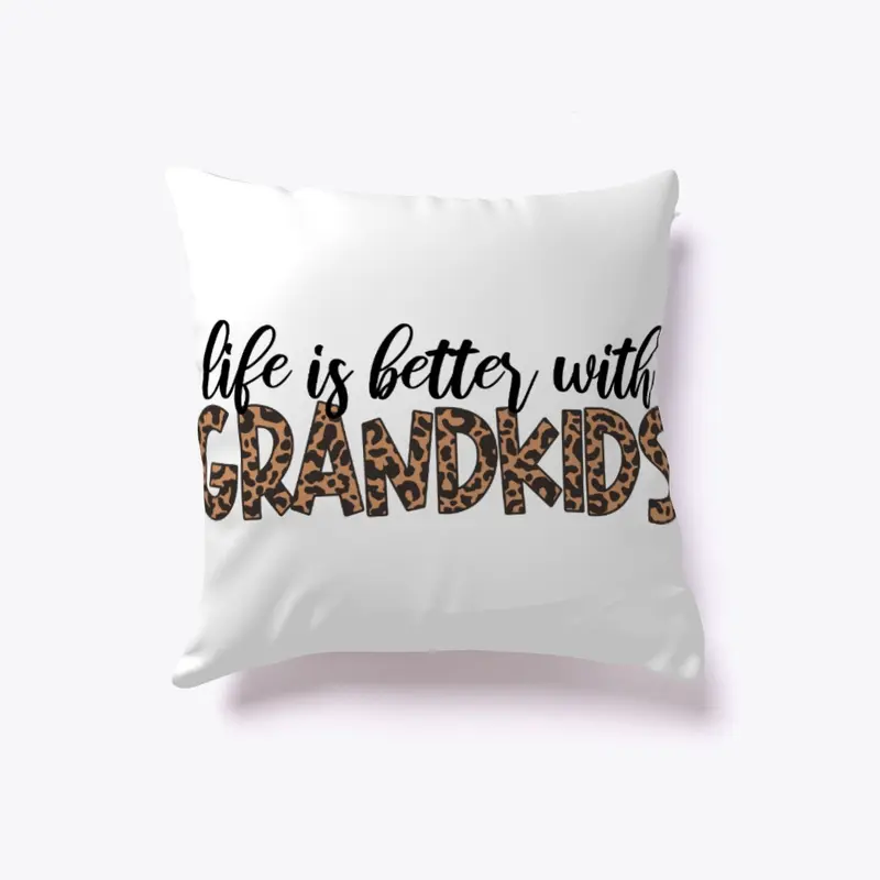 Life is better with GRANDKIDS