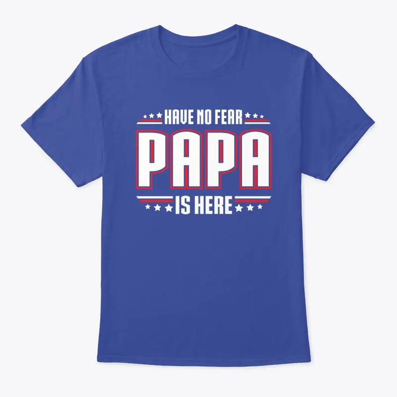 Have No Fear PAPA is Here!