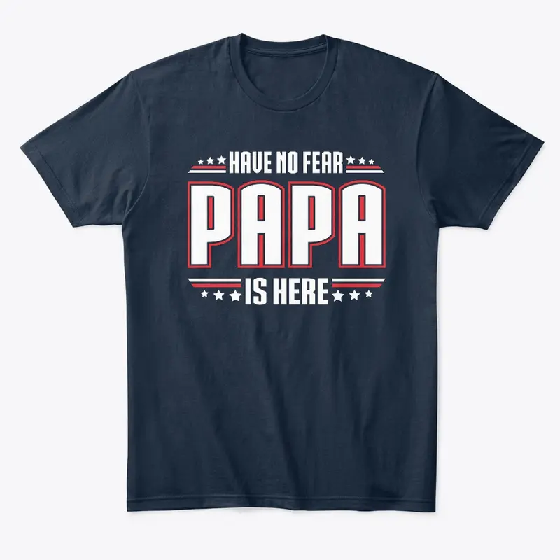 Have No Fear PAPA is Here!