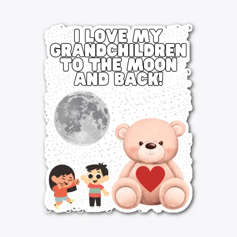 I Love My Grandchildren To The Moon!