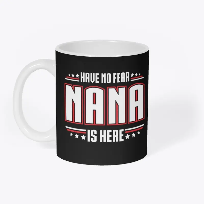 Have No Fear NANA is Here!