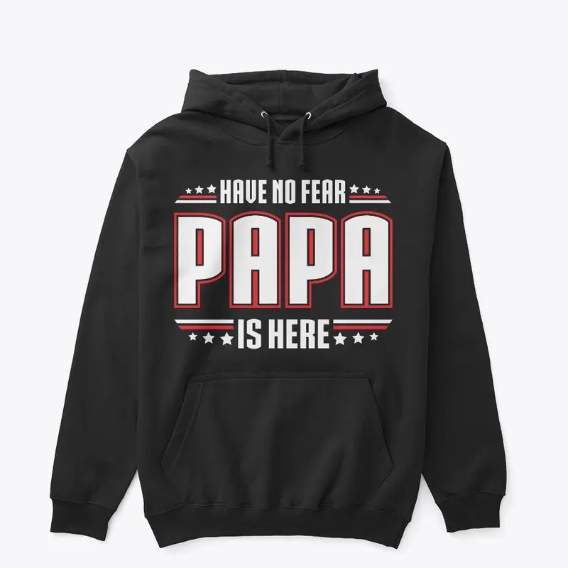 Have No Fear PAPA is Here!