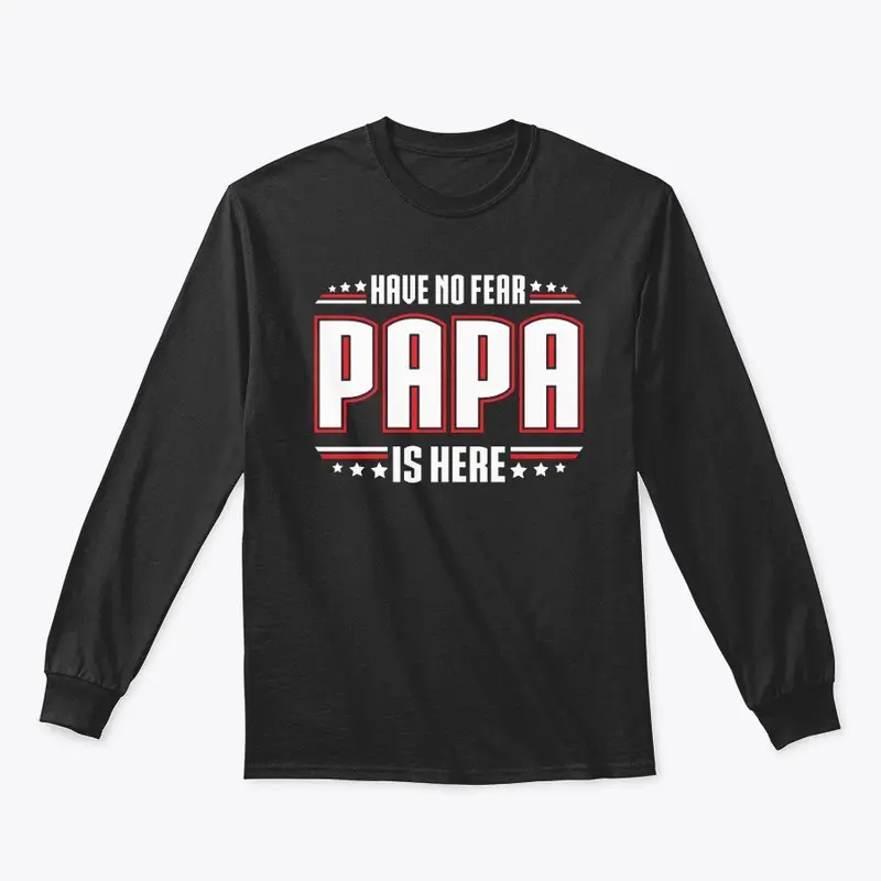 Have No Fear PAPA is Here!