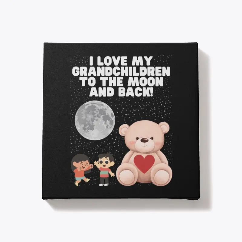 I Love My Grandchildren To The Moon!