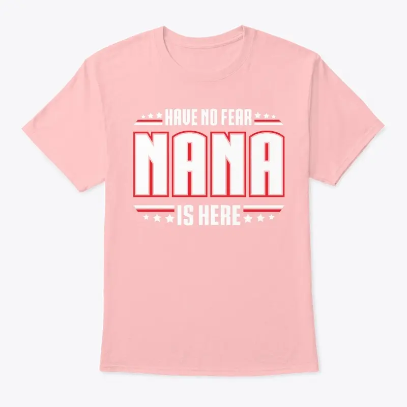 Have No Fear NANA is Here!