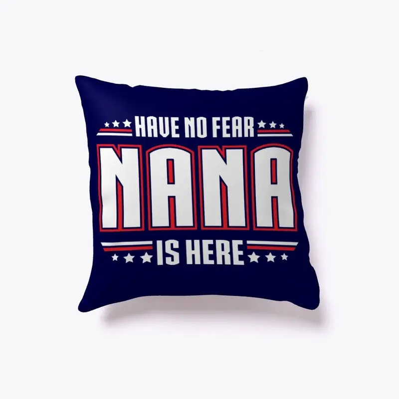 Have No Fear NANA is Here!