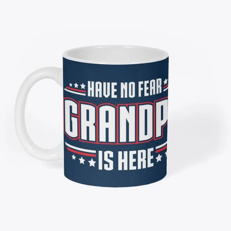 Have No Fear Grandpa is Here